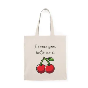 I Know you hate me x Tote bag